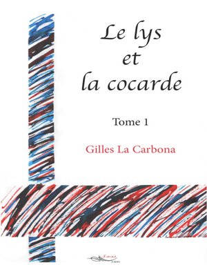 cover image of Le lys et la cocarde--Tome 1